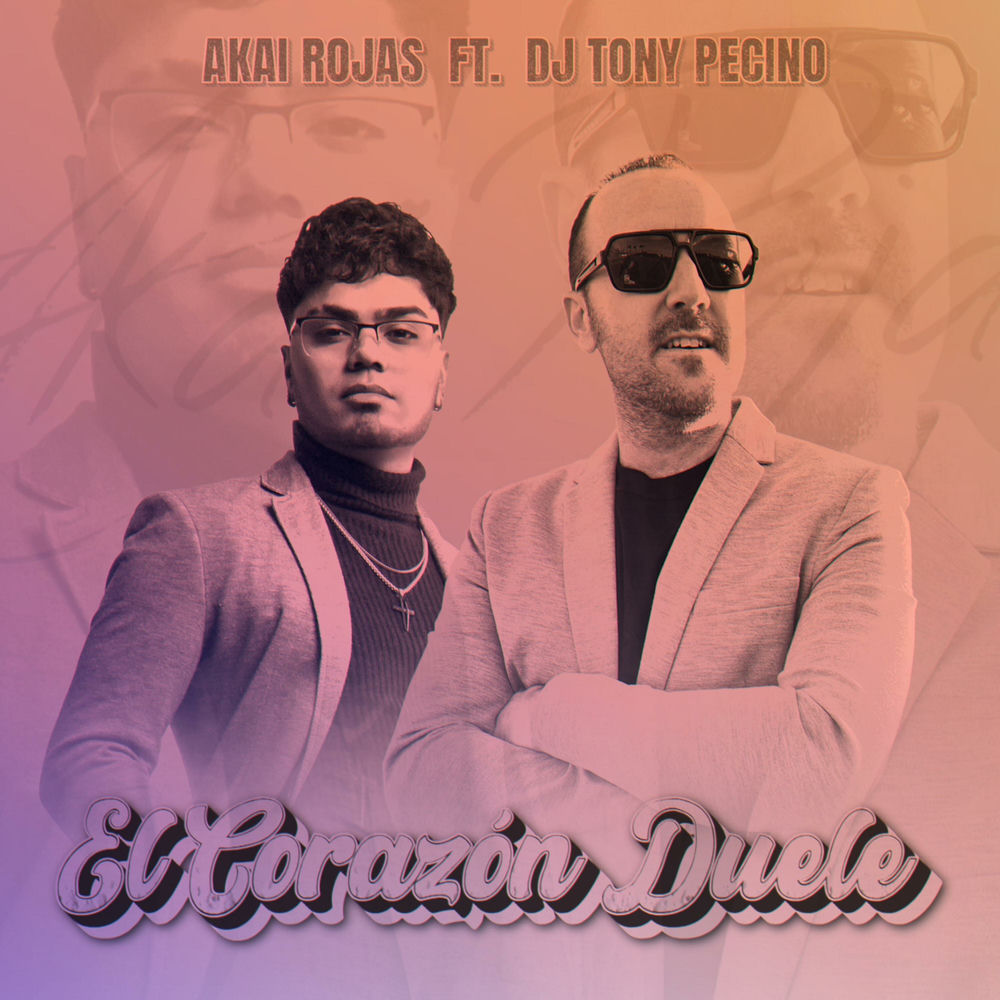 El Corazon Duele — Akai Rojas, DJ Tony Pecino