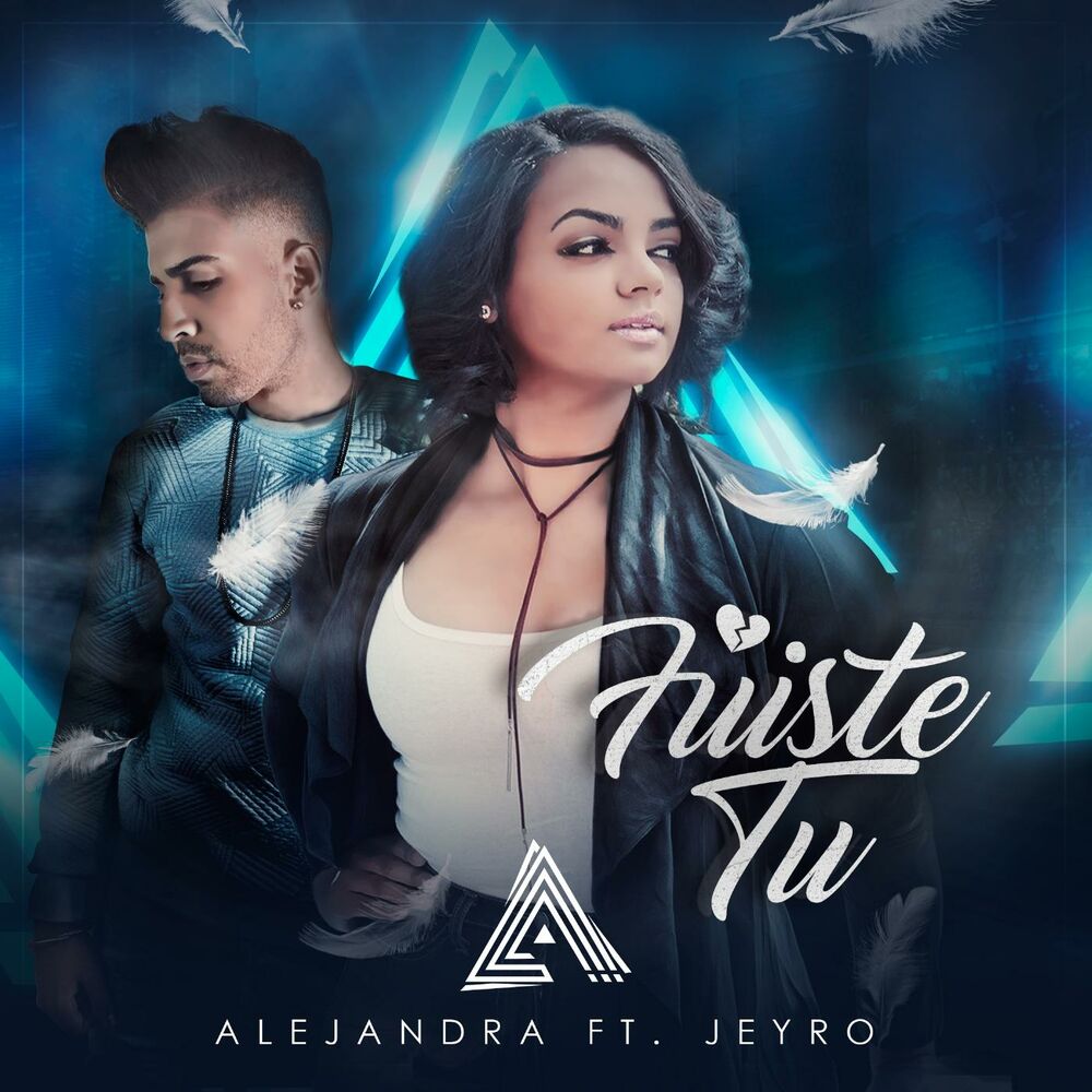 Fuiste Tu — Alejandra Feliz, Jeyro
