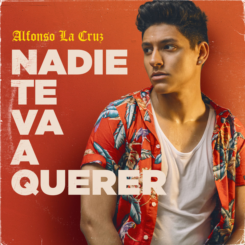 Nadie Te Va A Querer — Alfonso La Cruz