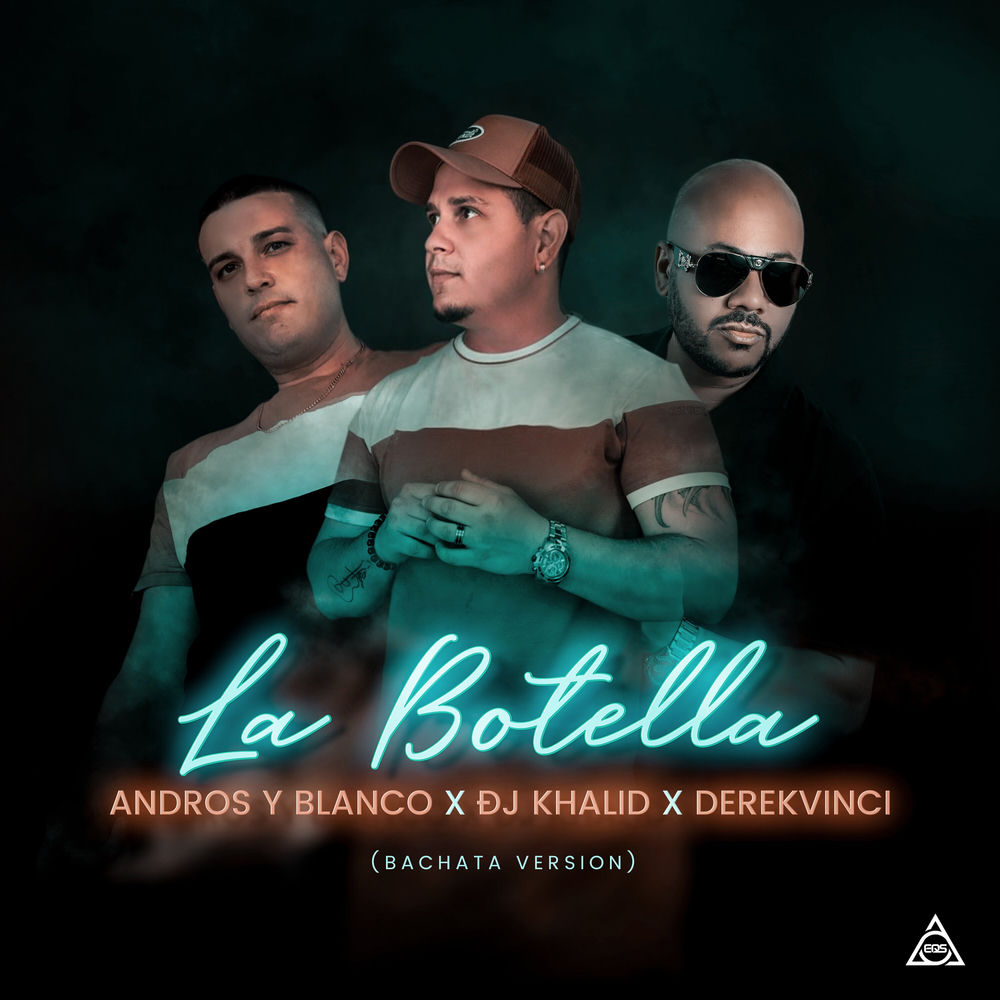 La Botella — Andros y Blanco, DJ Khalid, DerekVinci