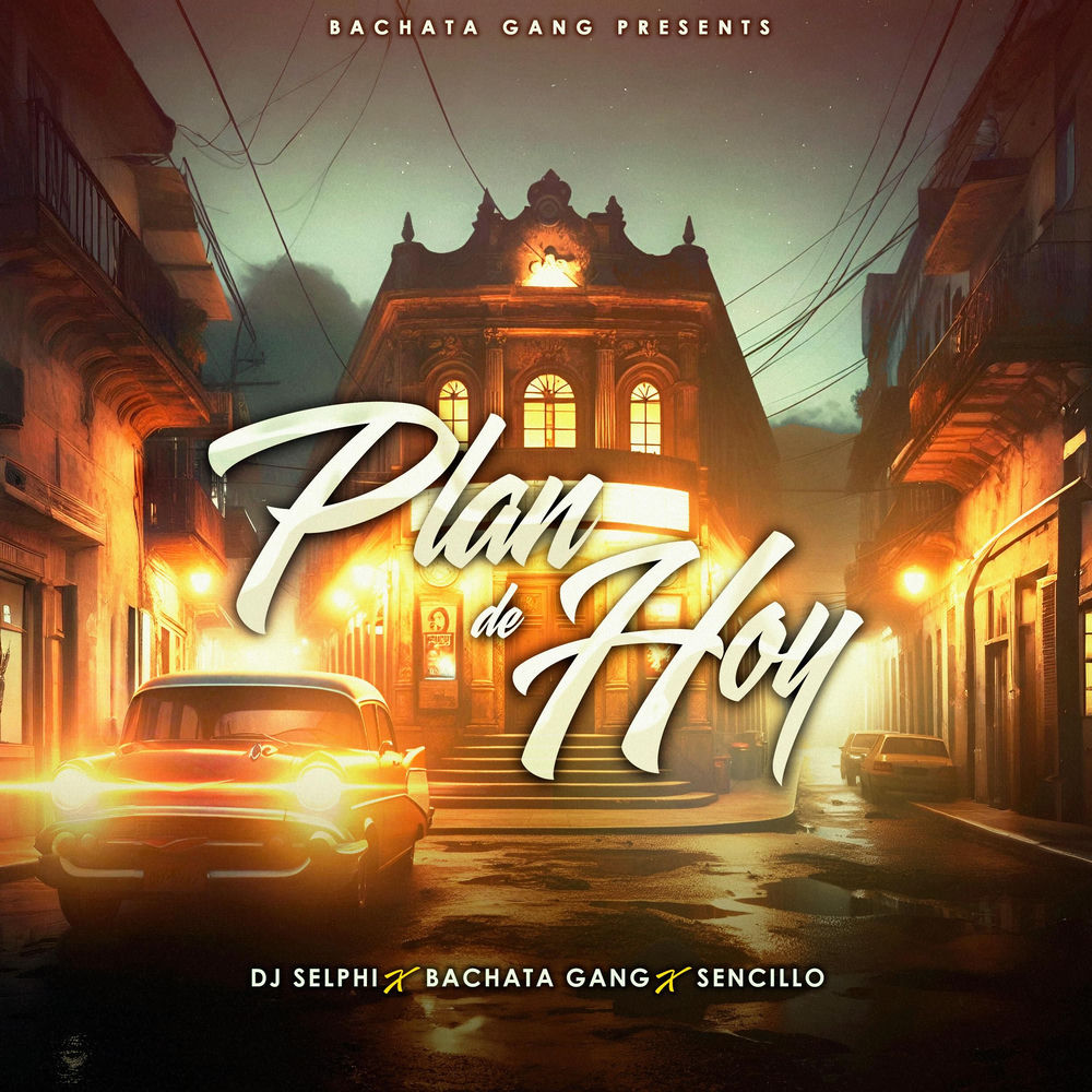 Plan De Hoy — Bachata Gang, DJ Selphi, Sencillo