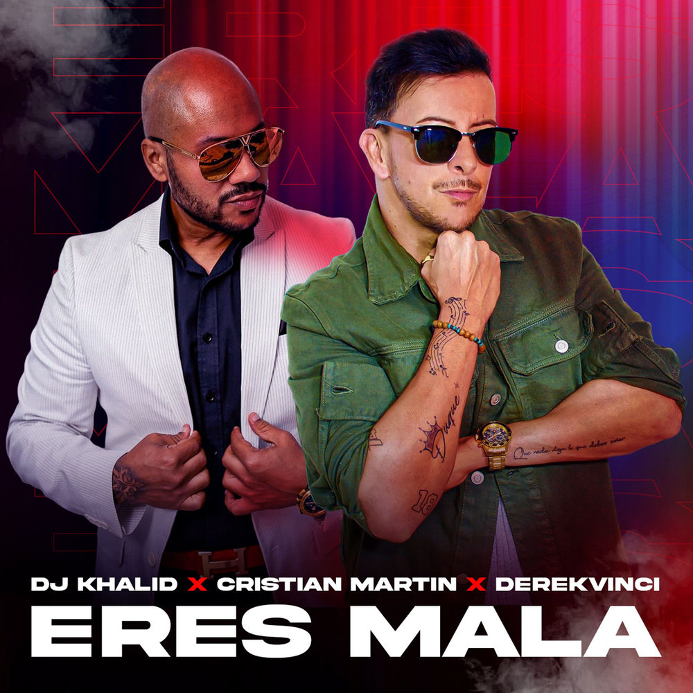 Eres Mala — Cristian Martin, Dj Khalid, DerekVinci
