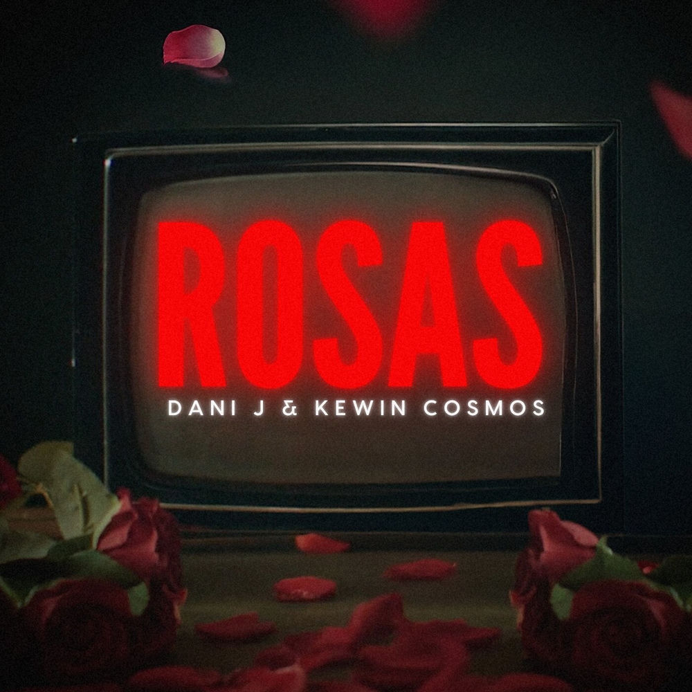 Rosas — Dani J, Kewin Cosmos