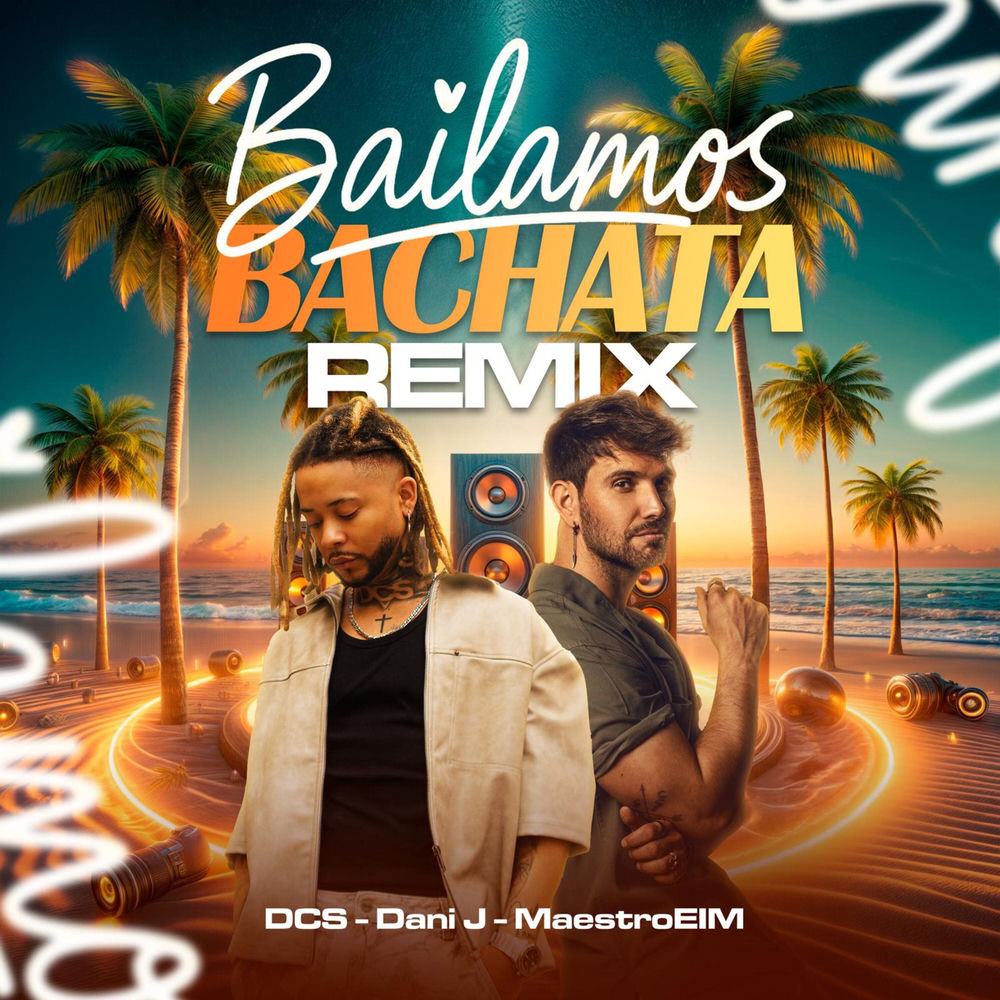 Bailamos Bachata — Dani J, DCS, MaestroEIM