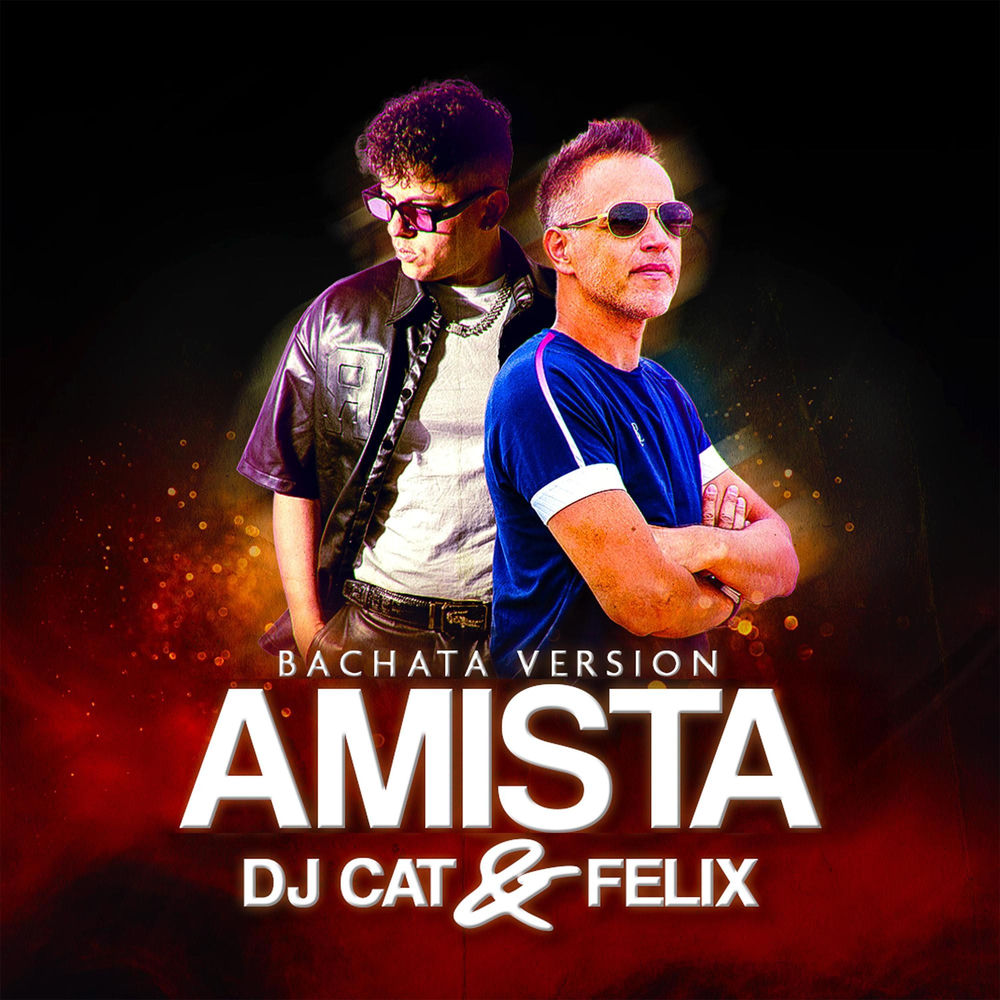Amista — Felix, DJ Cat