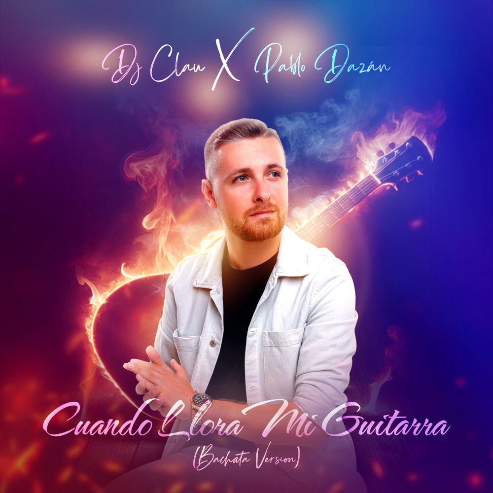 Cuando Llora Mi Guitarra — Pablo Dazan, DJ Clau