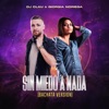 Sin Miedo A Nada — DJ Clau, Giorgia Noriega