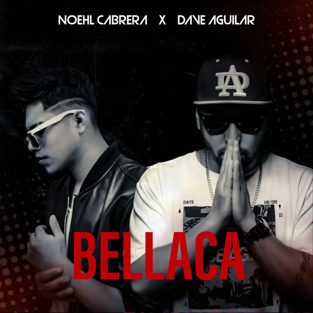 Bellaca — Noehl Cabrera, DJ Dave Aguilar