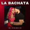 La Bachata — DJ Henrix
