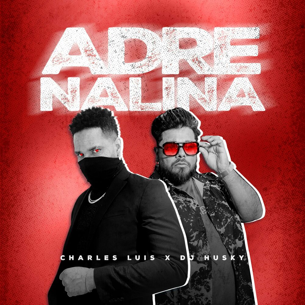 Adrenalina — Charles Luis, DJ Husky