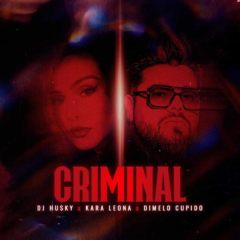 Criminal — Kara Leona, DJ Husky, Dimelo Cupido
