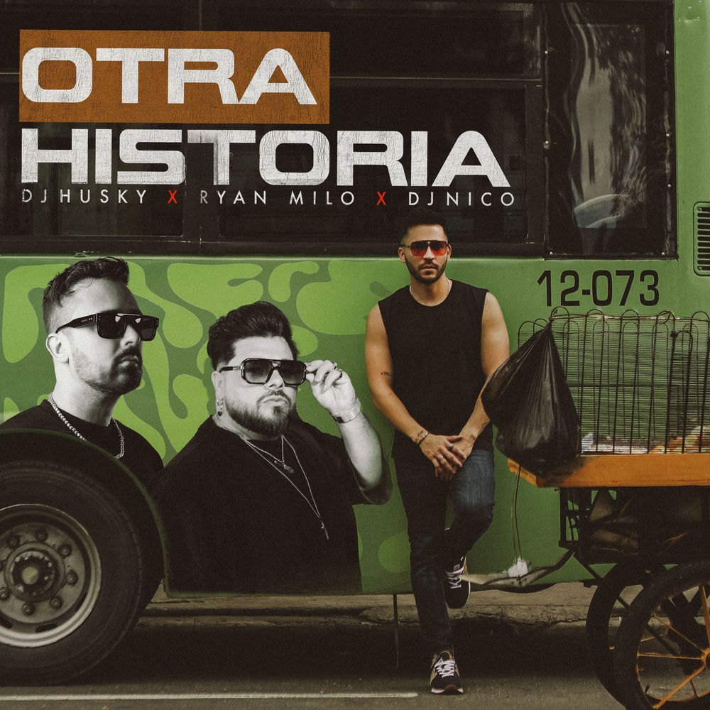 Otra Historia — Ryan Milo, DJ Nico, DJ Husky