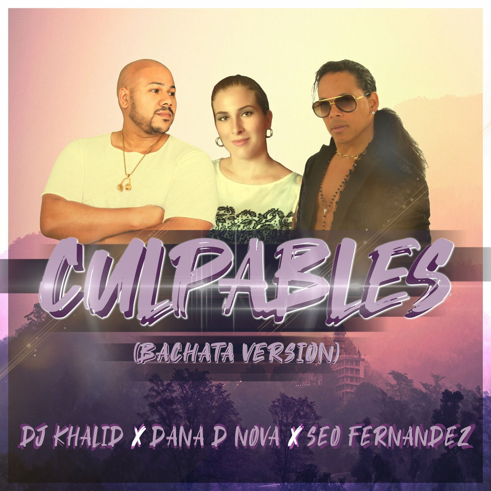 Culpables — Seo Fernandez, Dana D Nova, DJ Khalid