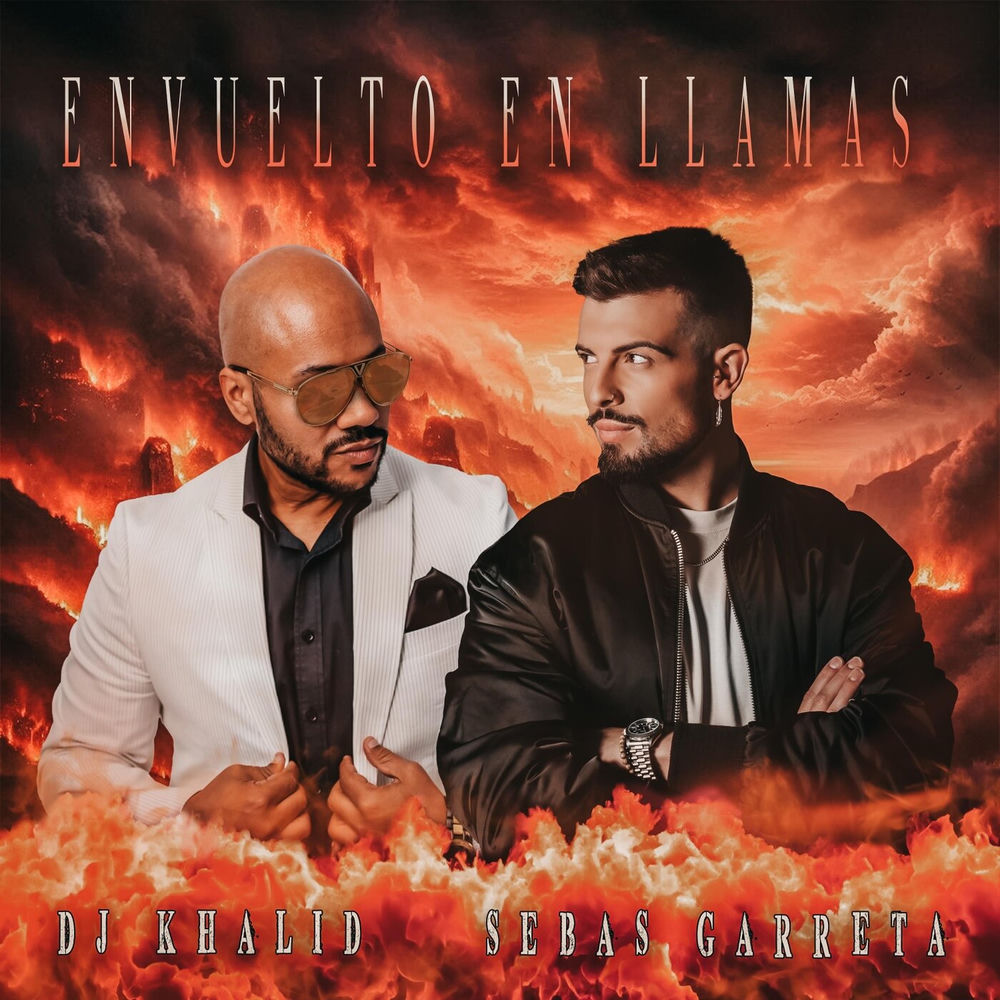 Envuelto en Llamas — Sebas Garreta, DJ Khalid