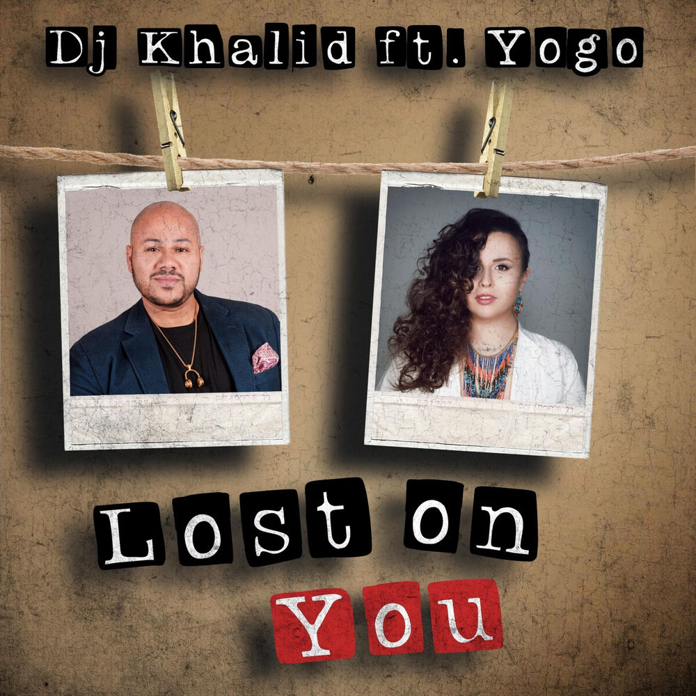 Lost on You — Yogo, DJ Khalid