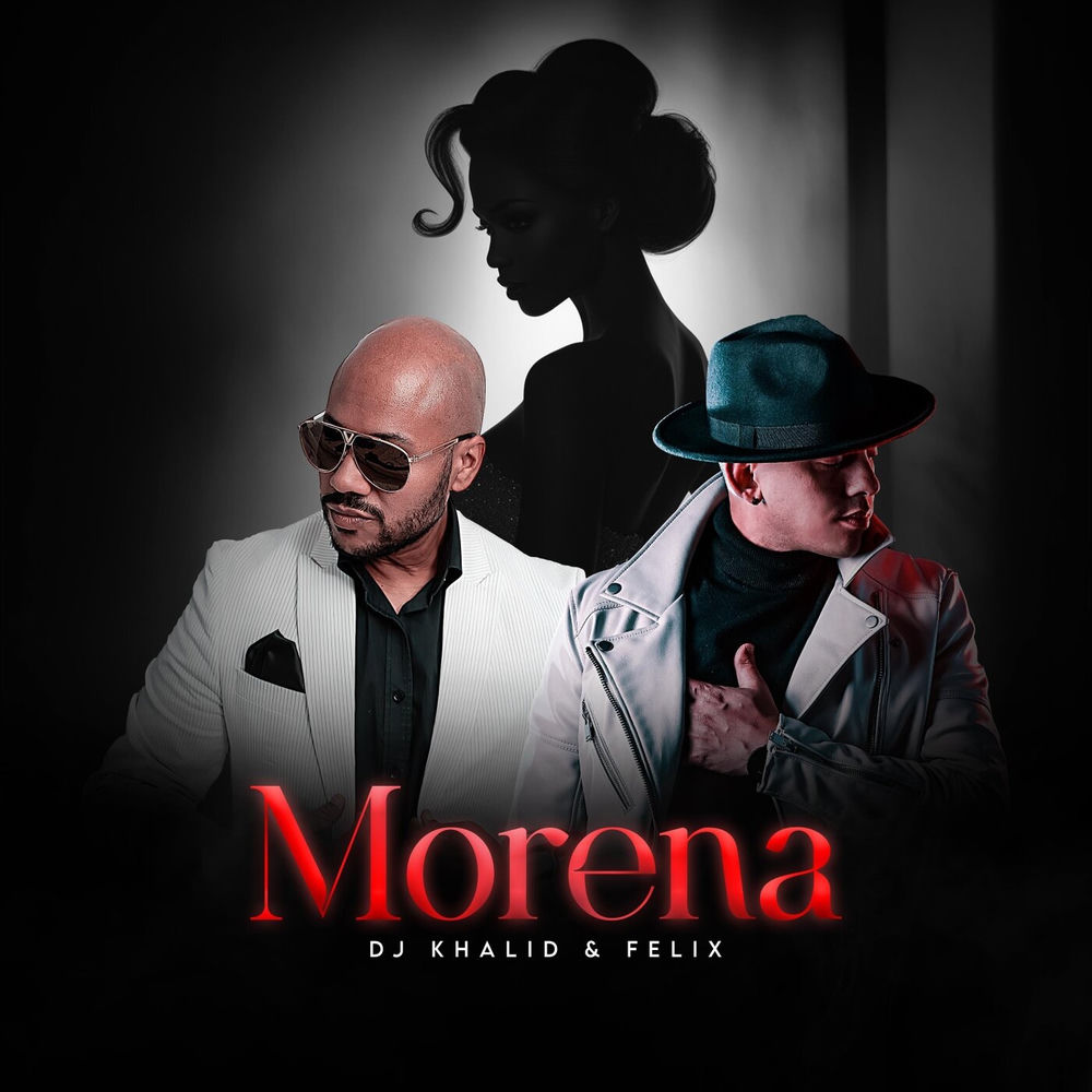 Morena — Felix, DJ Khalid