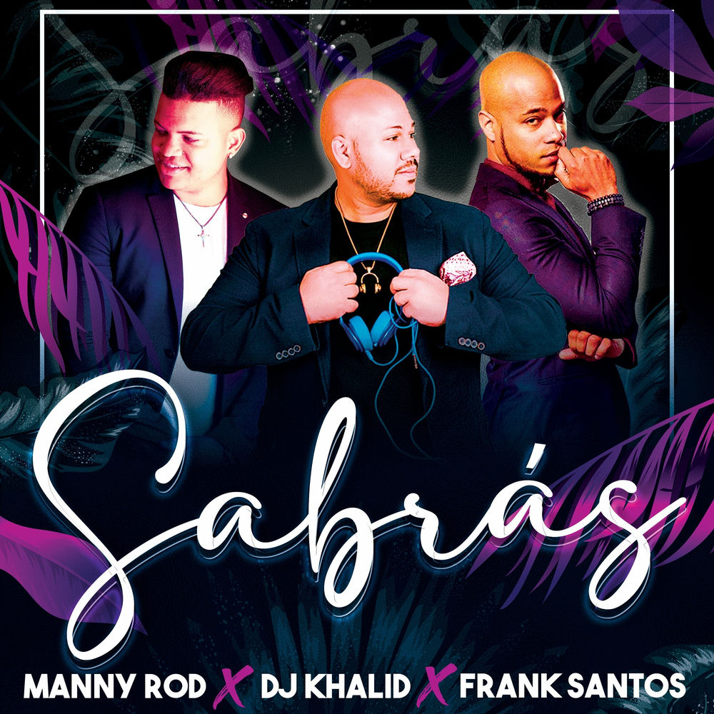 Sabras — Manny Rod, Frank Santos, DJ Khalid