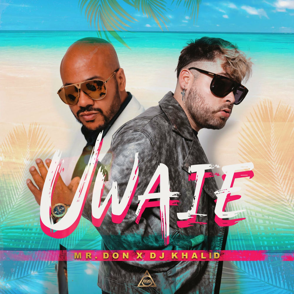 Uwaie — Mr.Don, DJ Khalid