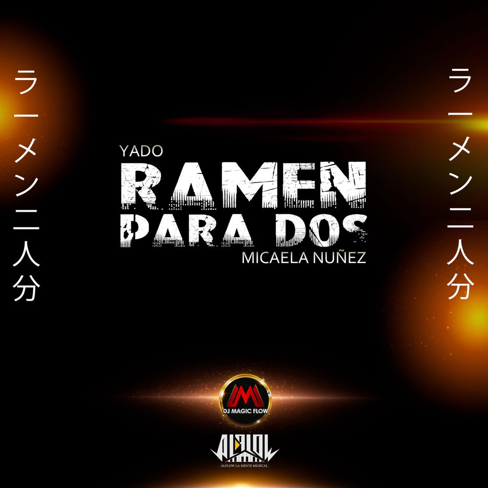 Ramen Para Dos — Dj Magic Flow, Yado Micaela Nuñez