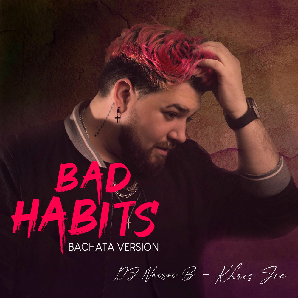 Bad Habits — Khris Joe, DJ Nassos B