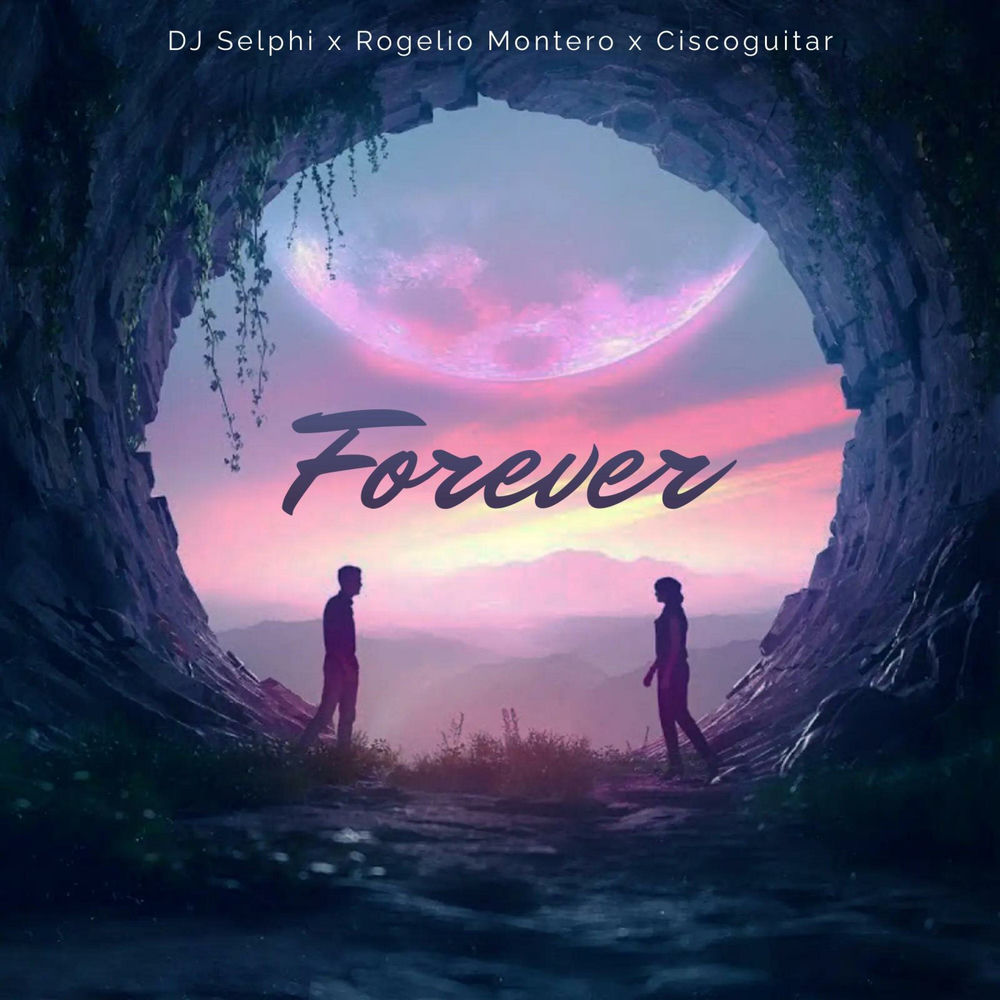 Forever — Rogelio Montero, DJ Selphi, Ciscoguitar