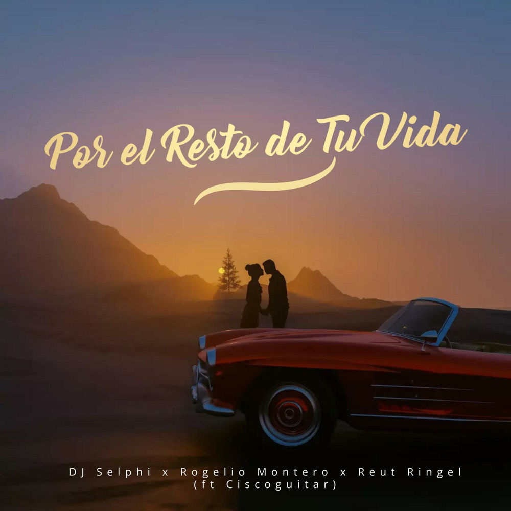 Por El Resto De Tu Vida — Rogelio Montero, Reut Ringel, DJ Selphi