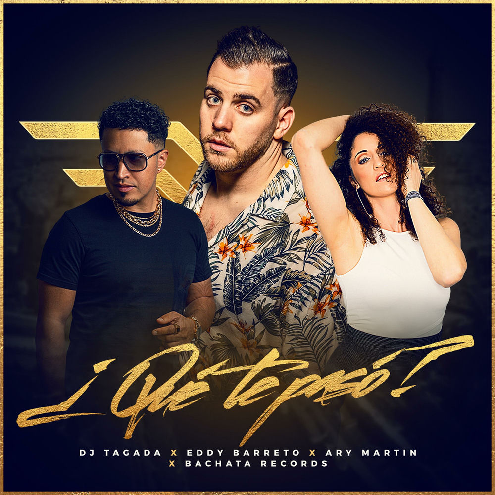 Qué Te Pasó — DJ Taga'Da, Eddy Barreto, Ary Martin & Bachata Records
