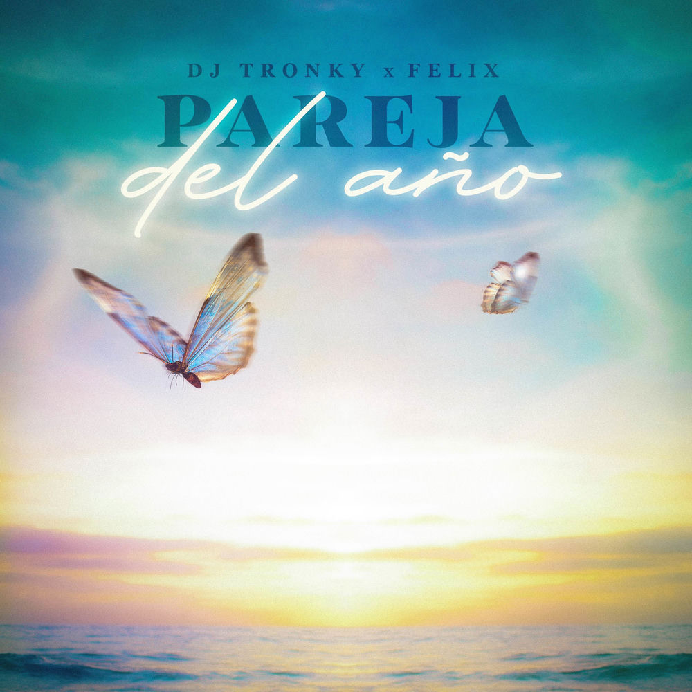 Pareja del Ano — Felix, DJ Tronky