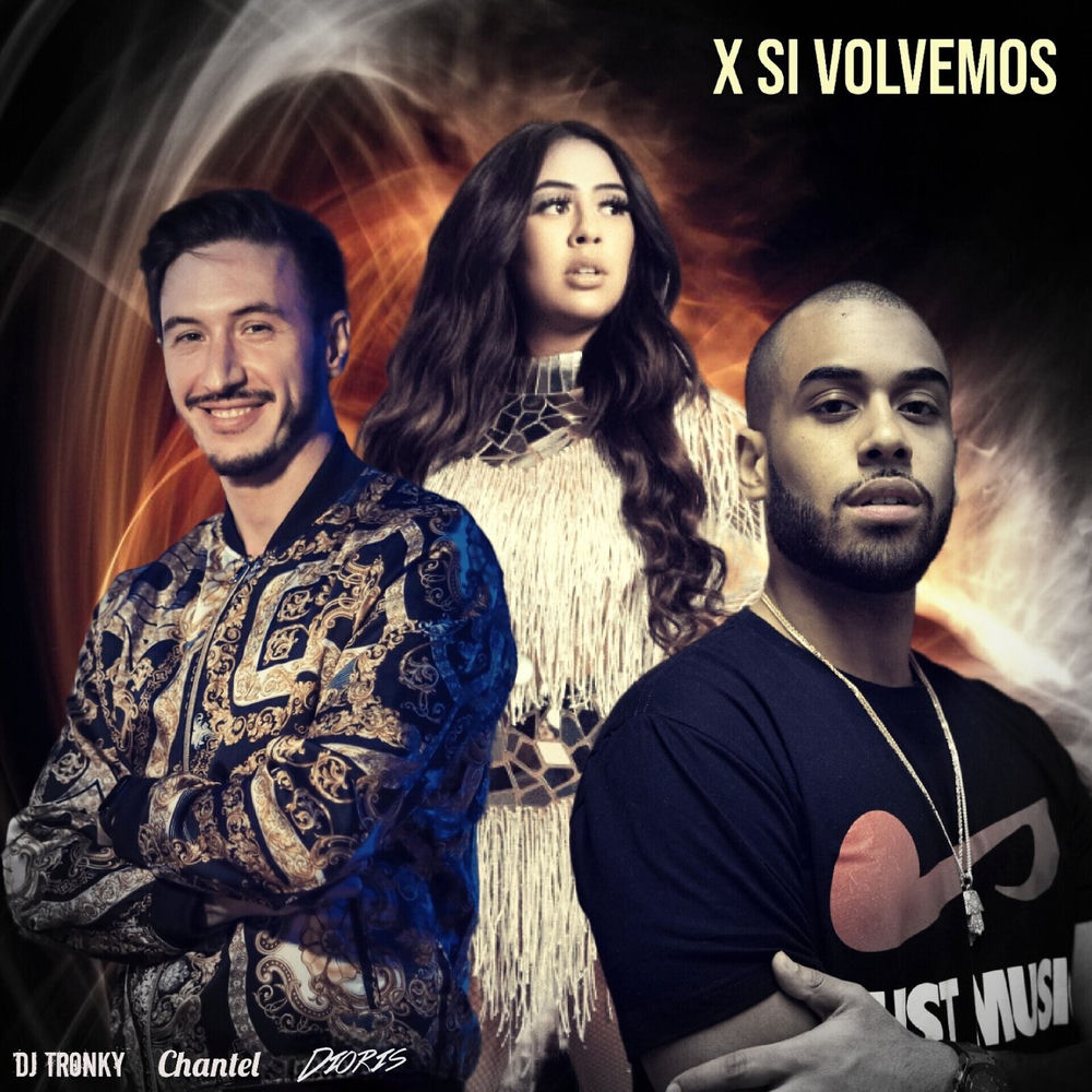 X Si Volvemos — Chantel, Dioris, DJ Tronky