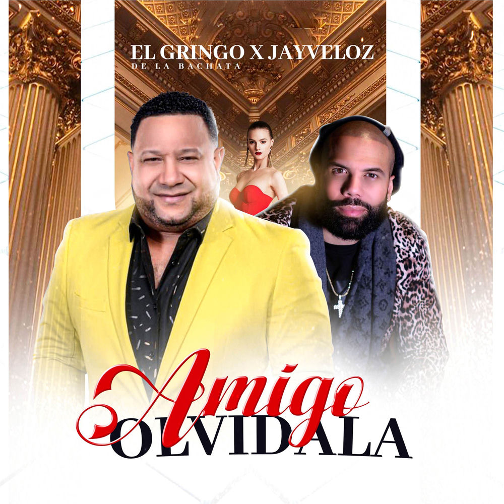 Amigo Olvidala — El Gringo De La Bachata, Jay Veloz