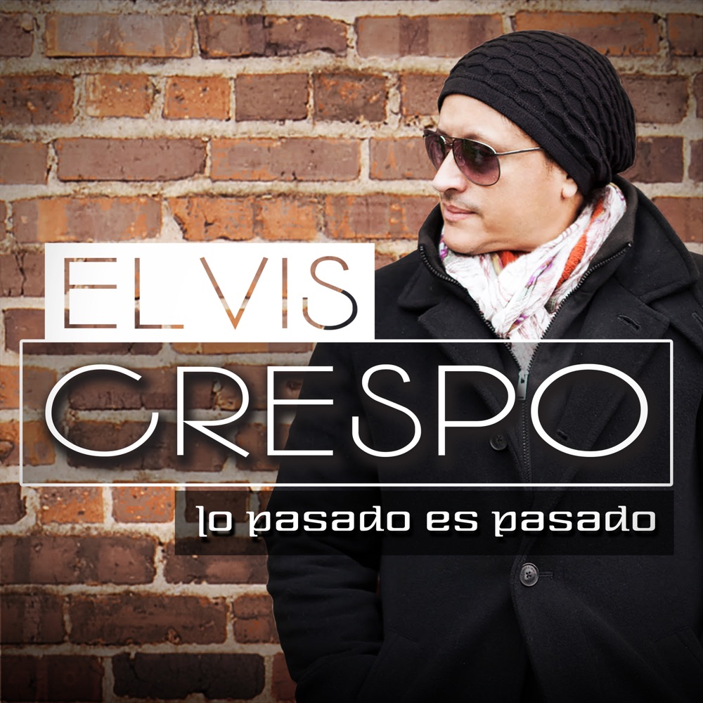 Lo Pasado, Es Pasado — Elvis Crespo