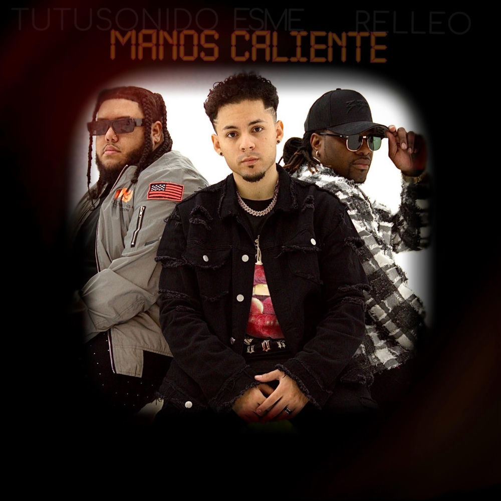 Manos Caliente — Esme, Tutusonido, Relleo