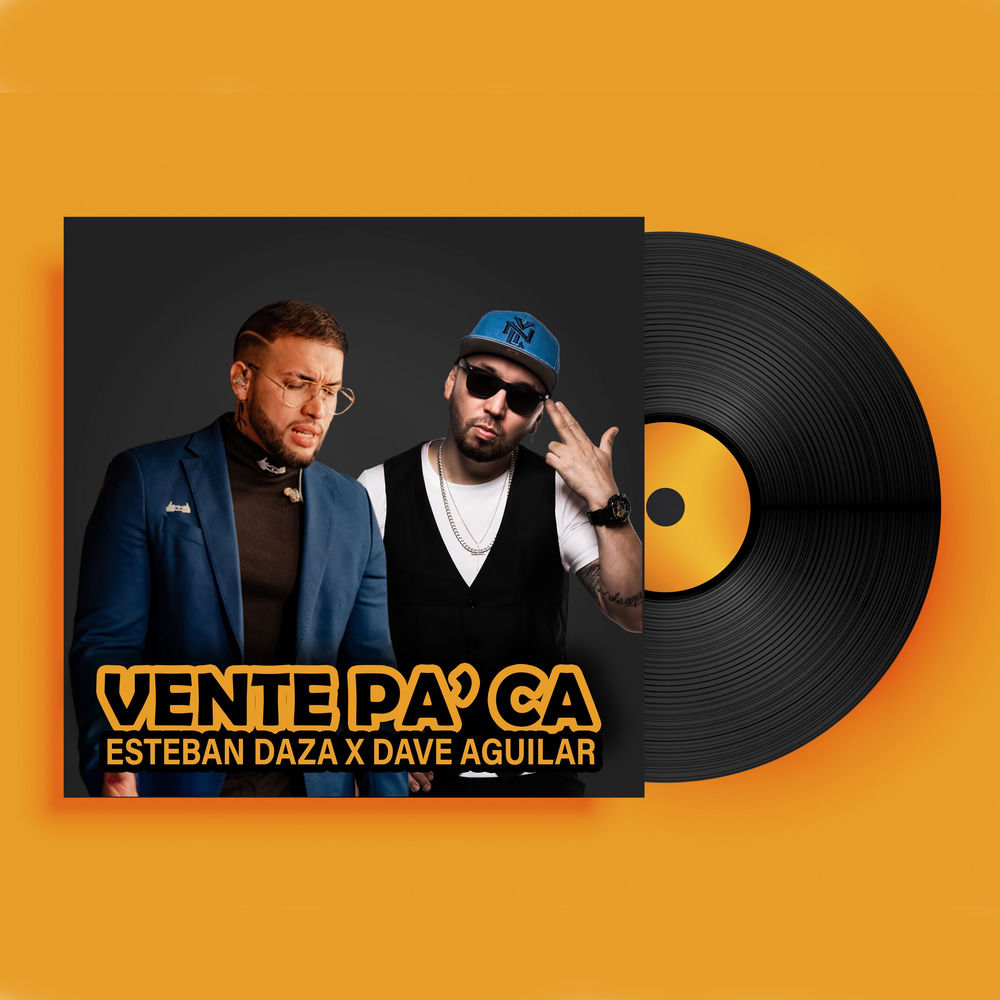 Vente Pa' Ca — Esteban Daza, DJ Dave Aguilar