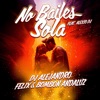 No Bailes Sola — Felix, Alexio DJ, Bombon Andaluz, DJ Alejandro