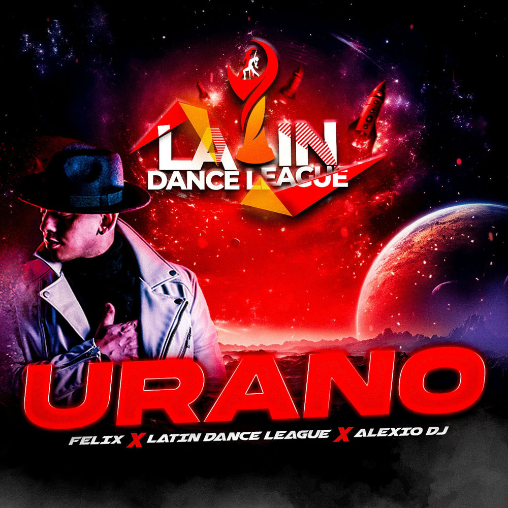 Urano — Felix, Alexio DJ, Latin Dance League
