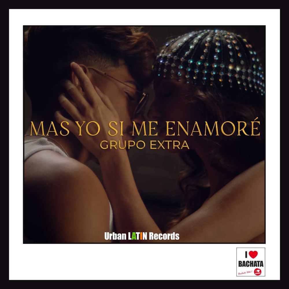 Mas Yo Si Me Enamore — Grupo Extra, Alejandro Jaen, William Paz