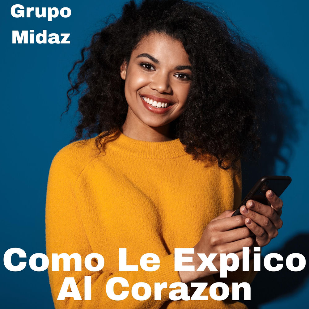 Cómo Le Explico Al Corazón — Grupo Midaz