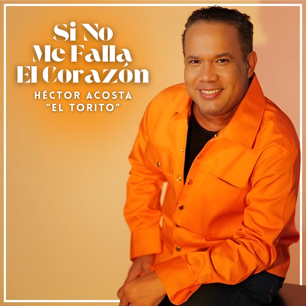 Si No Me Falla El Corazon — Hector Acosta