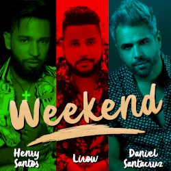 Weekend — Henry Santos, Lirow, Daniel Santacruz