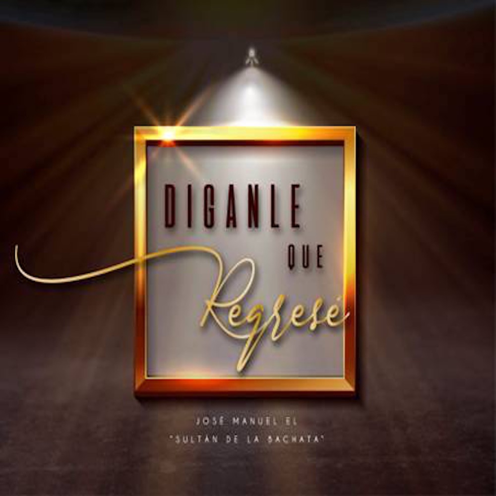 Diganle Que Regrese — Jose Manuel El Sultan