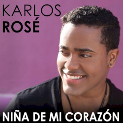 Nina De Mi Corazon — Karlos Rose