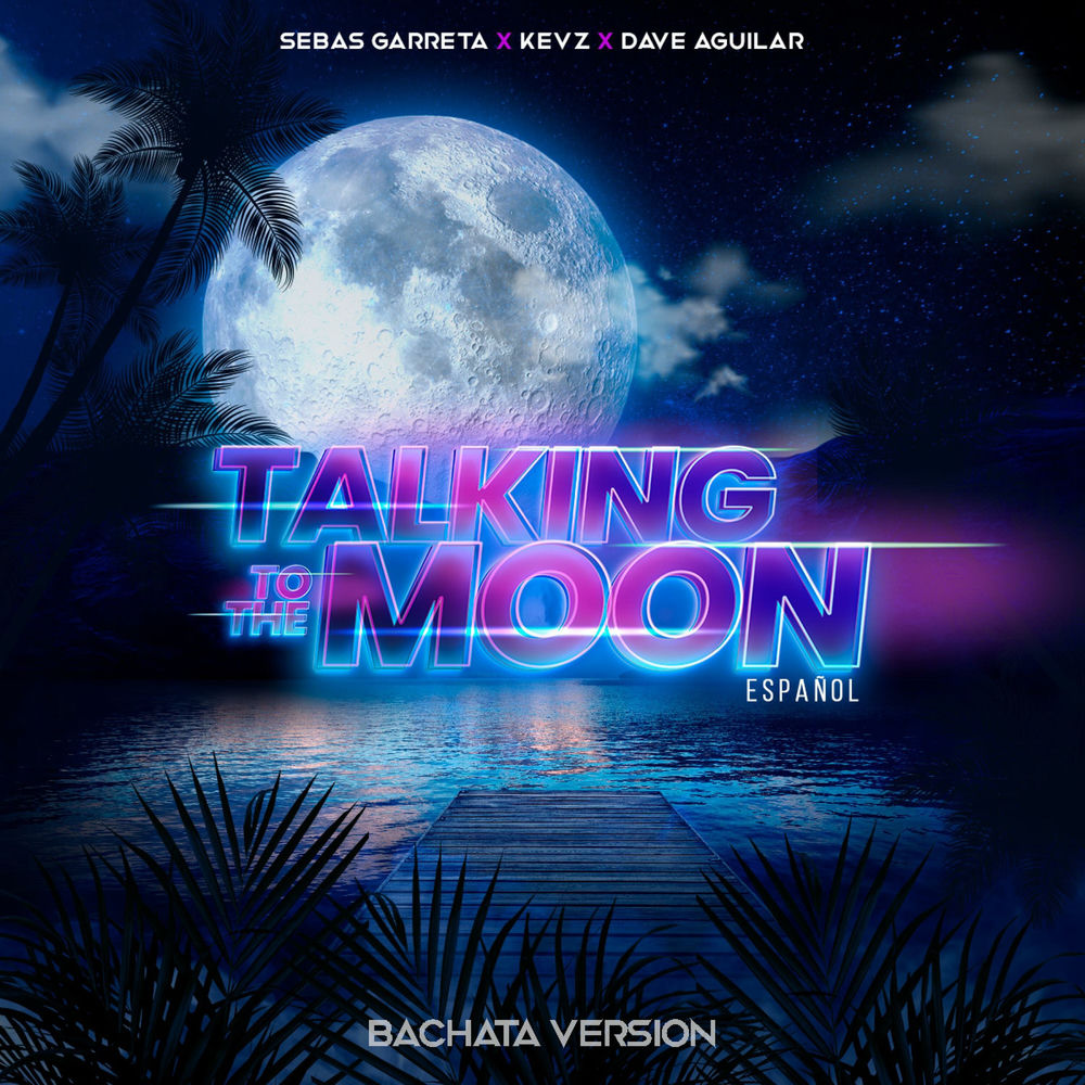 Talking To The Moon — Kevz, Sebas Garreta, DJ Dave Aguilar