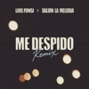 Me Despido - Remix — Luis Fonsi/Dalvin La Melodia
