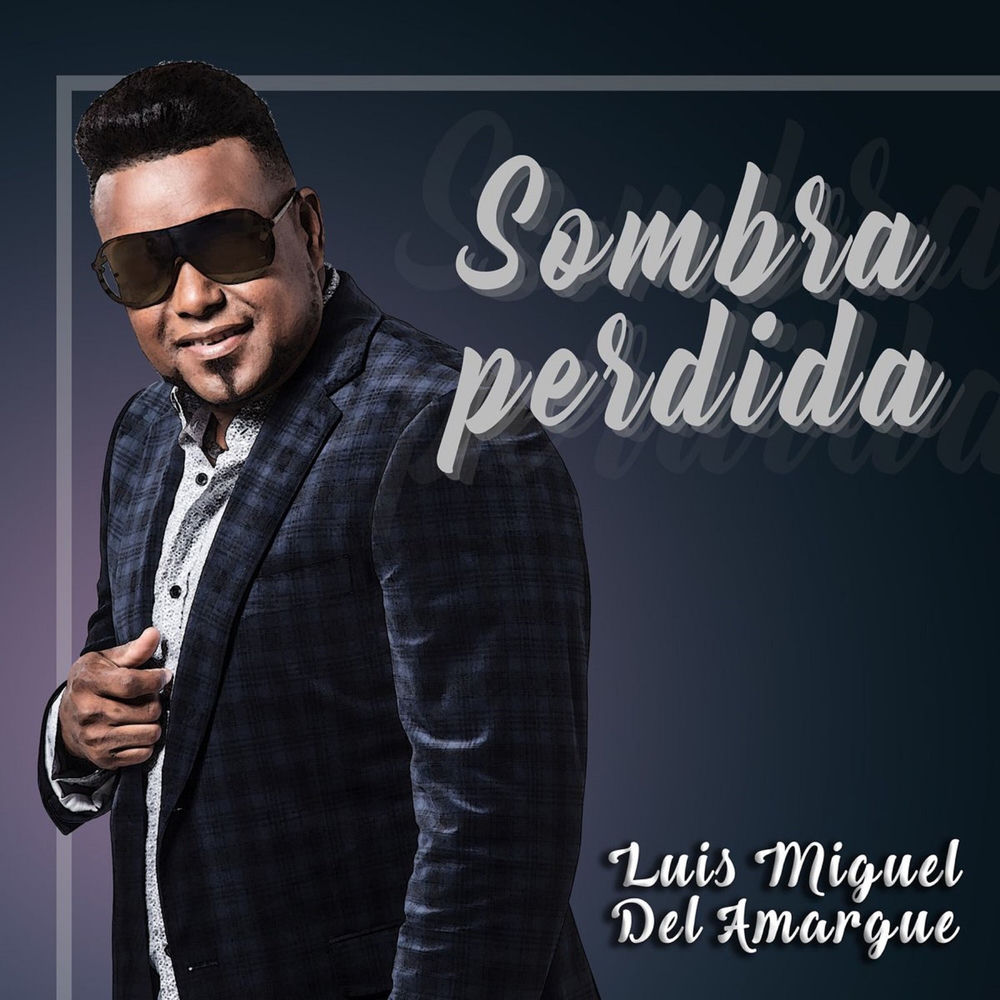 Sombra Perdida — Luis Miguel del Amargue