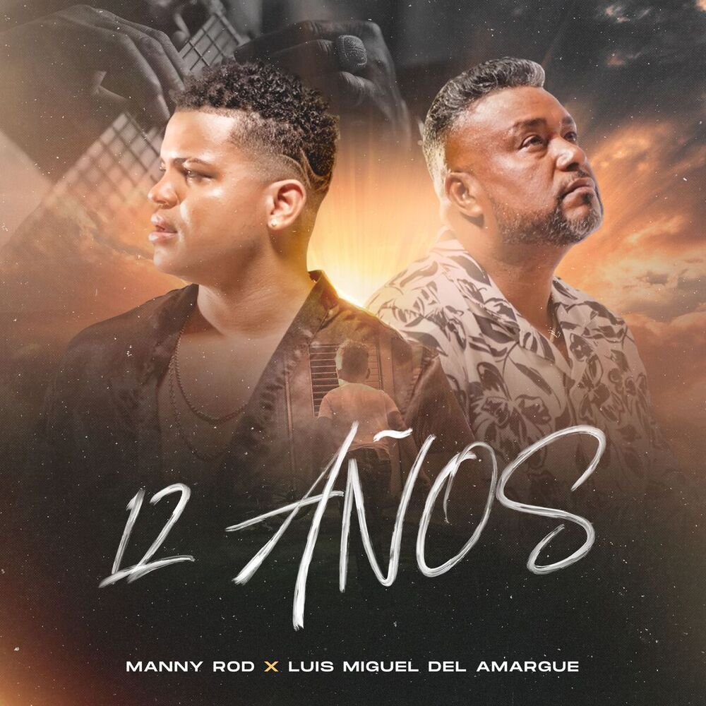 12 Anos — Manny Rod, Luis Miguel del Amargue