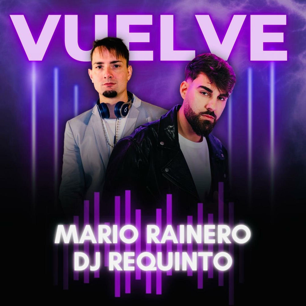 Vuelve — Mario Rainero, DJ Requinto, Alex Producer