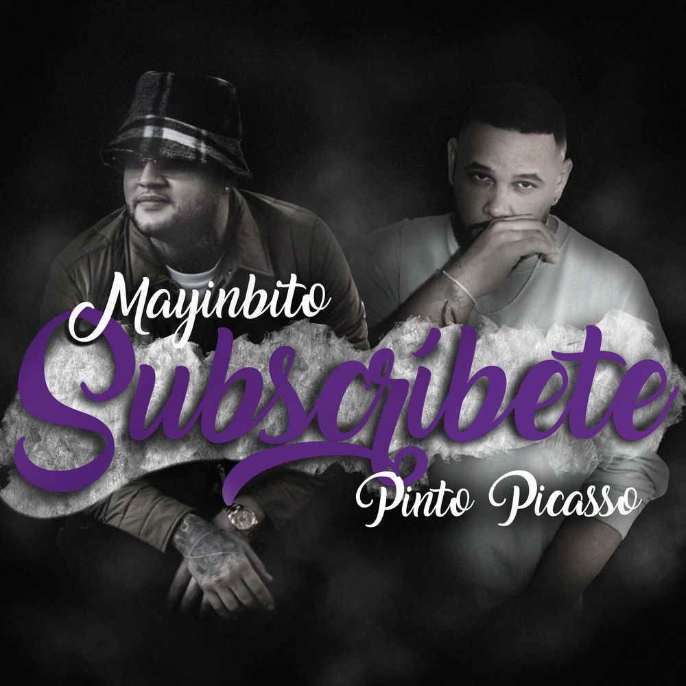 Subscribete — Mayinbito, Pinto Picasso