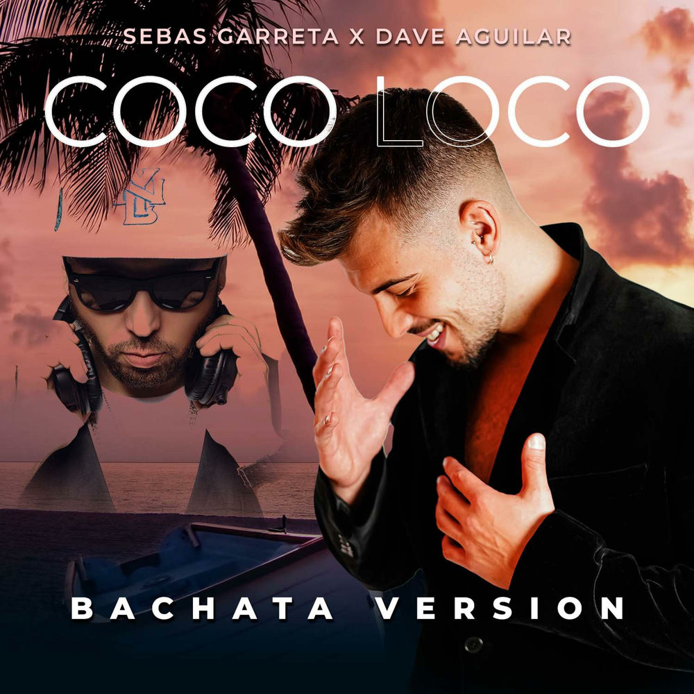 Coco Loco — Sebas Garreta, DJ Dave Aguilar