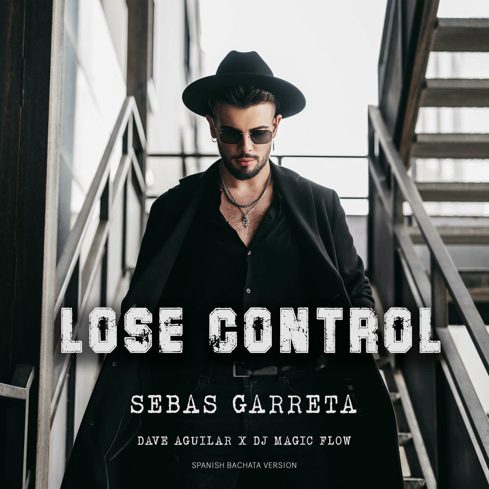 Lose Control — Sebas Garreta, DJ Dave Aguilar, DJ Magic Flow