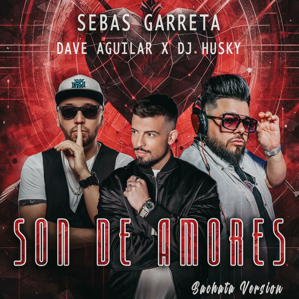 Son De Amores — Sebas Garreta, DJ Dave Aguilar, DJ Husky